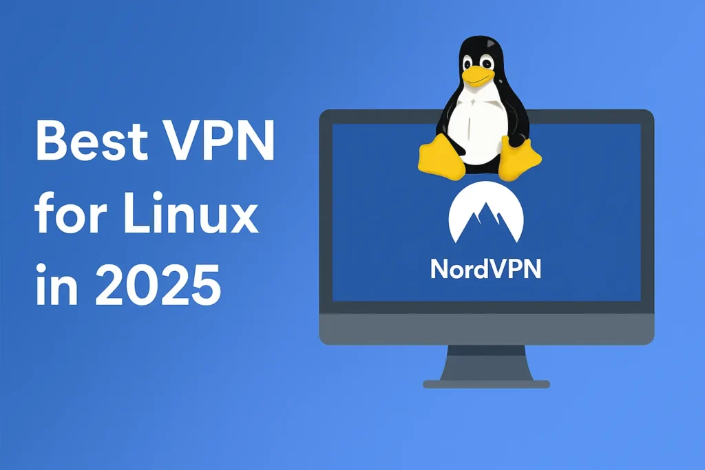 Best VPN for Linux in 2025